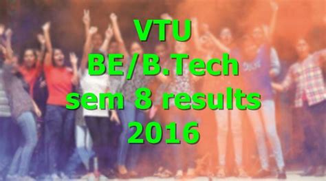 VTU BE/B.Tech sem 8 results 2016: Result declared at .